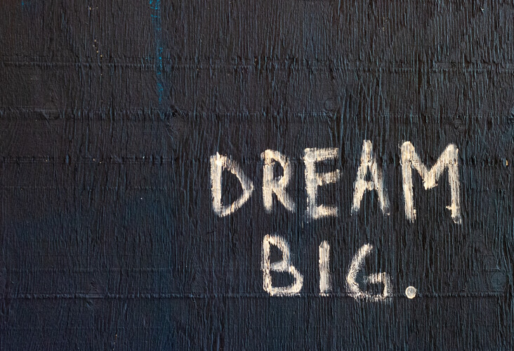 Dream big